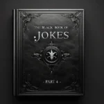 A black embossed book titled "The Black Book of Jokes - PART 4" with ornate decorations on a dark background.